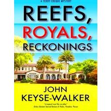 A Teddy Creque Mystery Reefs, Royals, Reckonings