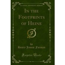 In the Footprints of Heine (Classic Reprint)