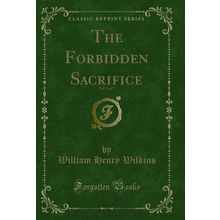 The Forbidden Sacrifice, Vol. 2 of 3 (Classic Reprint)