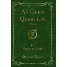 An Open Question: A Novel (Classic Reprint)