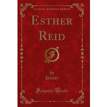 Esther Reid (Classic Reprint)