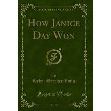 How Janice Day Won (Classic Reprint)