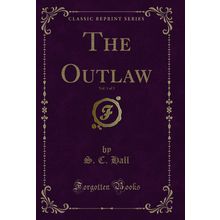The Outlaw, Vol. 1 of 3 (Classic Reprint)