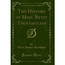 The History of Miss. Betsy Thoughtless, Vol. 2 (Classic Reprint)