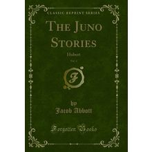 The Juno Stories, Vol. 4: Hubert (Classic Reprint)