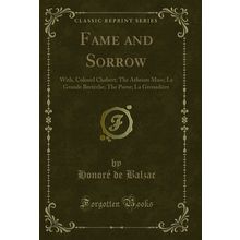 Fame and Sorrow: With (Classic Reprint)