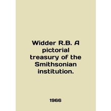 Widder R.B. A pictorial treasury of the Smithsonian institution. In Russian /Wi