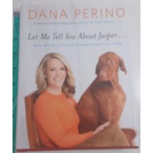 Let Me Tell You about Jasper hardcover/dust jacket 1st 2016 Dana Perino LN