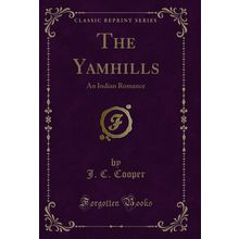 The Yamhills: An Indian Romance (Classic Reprint)