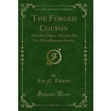 The Forged Coupon: After the Dance, Alyosha the Pot, Miscellaneous Stories