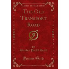 The Old Transport Road (Classic Reprint)