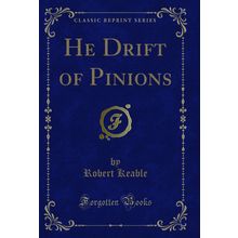 He Drift of Pinions (Classic Reprint)