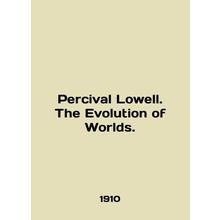 Percival Lowell. The Evolution of Worlds. In English /Percival Lowell. The Evol