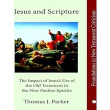 Jesus And Scripture: The Impact Of Jesus's Use Of The Old Testament