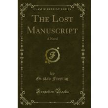 The Lost Manuscript: A Novel (Classic Reprint)