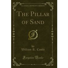 The Pillar of Sand (Classic Reprint)