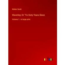 Waverley;Or Tis Sixty Years Since
