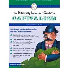 The Politically Incorrect Guide To Capitalism - Robert P. Murphy
