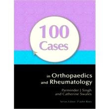100 Cases in Orthopaedics and Rheumatology