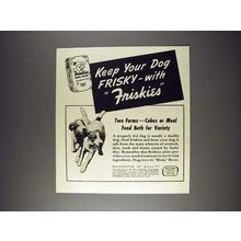 1945 Friskies Dog Food Ad - Keep Your Dog Frisky With Friskies!