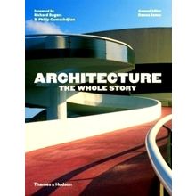 Architecture: The Whole Story - Various Authors