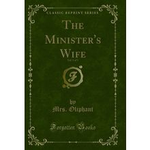 The Minister's Wife, Vol. 3 of 3 (Classic Reprint)