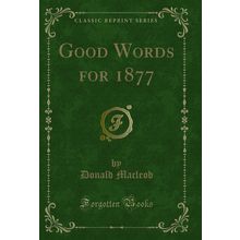Good Words for 1877 (Classic Reprint)