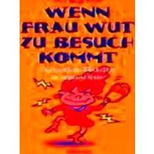 Wenn Frau Wut Zu Besuch Kommt