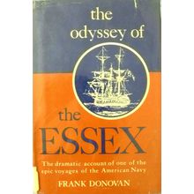 THE ODYSSEY OF THE ESSEX by FRANK DONOVAN HCDJ ACCOUNT OF EPIC VOYAGE US NAVY