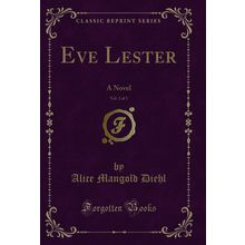 Eve Lester, Vol. 2 of 3: A Novel (Classic Reprint)