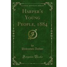 Harper's Young People, 1884 (Classic Reprint)