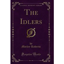 The Idlers (Classic Reprint)