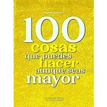 100 Cosas Que No Puedes Dejar De Hacer Aunque Seas Mayor