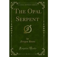 The Opal Serpent (Classic Reprint)
