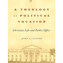 A Theology Of Political Vocation