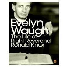 The Life of Right Reverend Ronald Knox by Evelyn Waugh