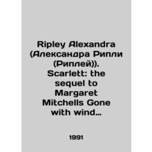 Ripley Alexandra (Ripley). Scarlett: the sequel to Margaret Mitchell Gone with