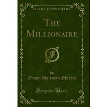 The Millionaire (Classic Reprint)