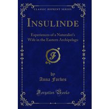 Insulinde: Experiences of a Naturalist's Wife in the Eastern Archipelago