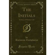 The Initials, Vol. 2: A Story of Modern Life (Classic Reprint)