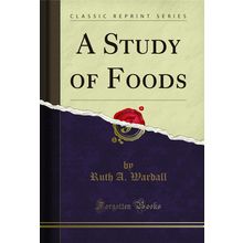 A Study of Foods (Classic Reprint)