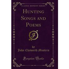 Hunting Songs and Poems (Classic Reprint)