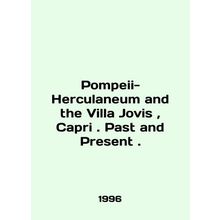 Pompeii-Herculaneum and the Villa Jovis, Capri. Past and Present. In English /P