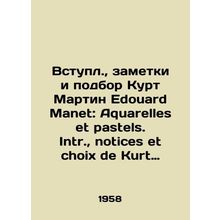 Input, notes and selection of Kurt Martin Edouard Manet: Aquarelles et pastels.