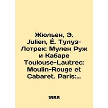 Julien, E. Julien, e. Toulouse-Lautrec: Moulin Rouge and Cabaret Toulouse-Lautr