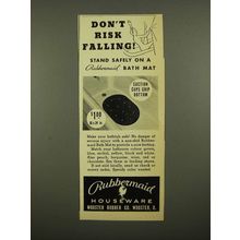 1939 Rubbermaid Bath Mat Ad - Don't Risk Falling