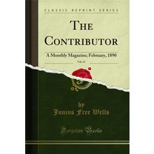 The Contributor, Vol. 11: A Monthly Magazine; February, 1890 (Classic Reprint)