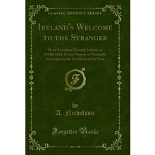 Ireland's Welcome to the Stranger (Classic Reprint)