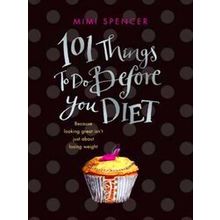 101 Things to Do Before You Diet