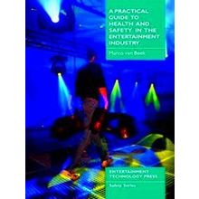 A Practical Guide To Health And Safety In The Entertainment Industry
